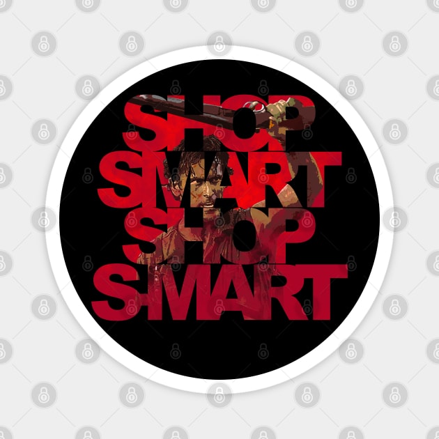 Evil Dead Ash - Shop Smart Shop S Mart Magnet by GoldenGear